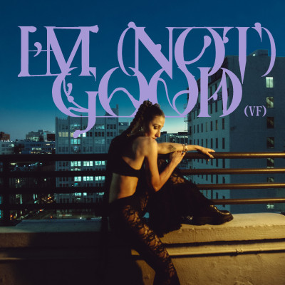 I'm (Not) Good (v.f.)